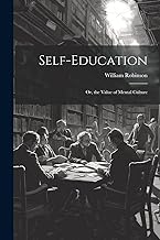 Self-Education: Or, the Value of Mental Culture