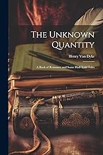 The Unknown Quantity: A Book of Romance and Some Half-Told Tales