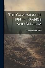 The Campaign of 1914 in France and Belgium