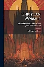 Christian Worship: Its Principles And Forms