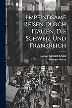 Empfindsame Reisen durch Italien, die Schweiz und Frankreich