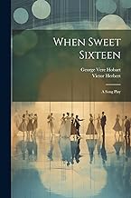 When Sweet Sixteen: A Song Play