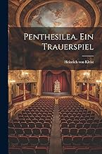 Penthesilea. Ein Trauerspiel