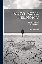 Paley's Moral Philosophy: With Annotations