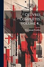 Oeuvres Complètes, Volume 4...