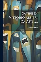 Satire Di Vittorio Alfieri Da Asti ......