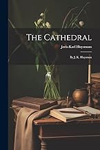 The Cathedral: By J. K. Huysman