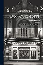 Don Quichotte; Pièce En Trois Actes En Huit Tableaux