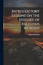 Introductory Lessons on the History of Religious Worship