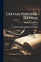 Certain Personal Matters: A Collection of Material, Mainly Autobiographical