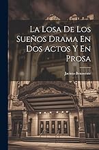 La Losa De Los Sueños Drama En Dos Actos Y En Prosa