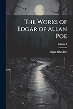 The Works of Edgar of Allan Poe; Volume 3