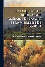 La duchesse de Bourgogne (Adélaide de Savoie) et la vieillesse de Louis 14