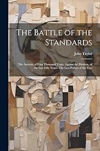 The Battle of the Standards: The Ancient, of Four Thousand Years, Against the Modern, of the Last Fifty Years--The Less Perfect of the Two