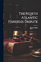 The North Atlantic Fisheries Dispute