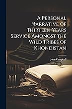 A Personal Narrative of Thirteen Years Service Amongst the Wild Tribes of Khondistan