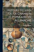 Histoire du Lied, ou, La chanson populaire en Allemagne