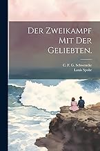 Der Zweikampf mit der Geliebten.