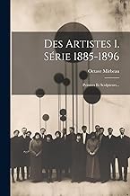 Des Artistes 1. Série 1885-1896: Peintres Et Sculpteurs...