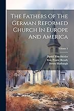 The Fathers Of The German Reformed Church In Europe And America; Volume 5