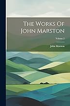 The Works Of John Marston; Volume 2