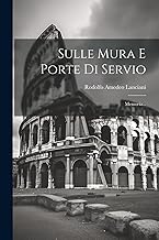 Sulle Mura E Porte Di Servio: Memoria...