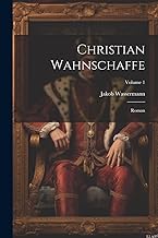 Christian Wahnschaffe; Roman; Volume 1