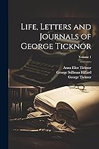 Life, Letters and Journals of George Ticknor; Volume 1