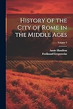 History of the City of Rome in the Middle Ages; Volume 3