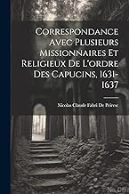 Correspondance Avec Plusieurs Missionnaires Et Religieux De L'ordre Des Capucins, 1631-1637