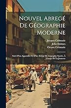 Nouvel Abregé De Géographie Moderne: Suivi D'un Appendice Et D'un Abrégé De Gégraphie Sacrée, À L'usage De La Jeunesse
