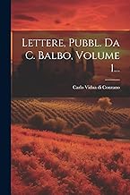 Lettere, Pubbl. Da C. Balbo, Volume 1...