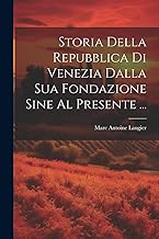 Storia Della Repubblica Di Venezia Dalla Sua Fondazione Sine Al Presente ...