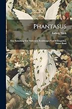 Phantasus: Eine Sammlung Von Mährchen, Erzählungen Und Schauspielen, Dritter Band
