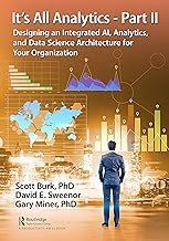 It's All Analytics - Part II: Designing an Integrated AI, Analytics, and Data Science Architecture for Your Organization