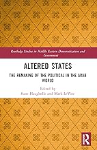 Altered States: The Remaking of the Political in the Arab World