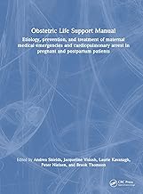 Obstetric Life Support Manual: Etiology, prevention, and treatment of maternal medical emergencies and cardiopulmonary arrest in pregnant and postpartum patients