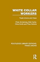 White Collar Workers: Trade Unions and Class