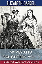 Wives and Daughters, Vol. 2 (Esprios Classics): AN EVERY-DAY STORY.