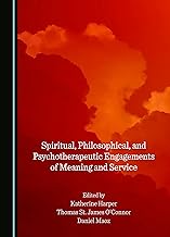 Spiritual, Philosophical, and Psychotherapeutic Engagements of Meaning and Service