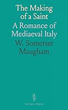 The Making of a Saint: A Romance of Mediaeval Italy