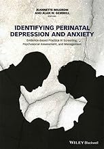 Identifying Perinatal Depression and Anxiety: Evidence-Based Practice in Screening, Psychosocial Assessment, and Management