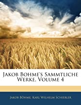 Böhme, J: Jakob Bohme's Sammtliche Werke, Volume 4