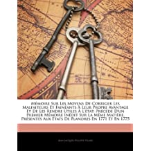 Mmoire Sur Les Moyens De Corriger Les Malfaiteurs Et Fainants  Leur Propre Avantage Et De Les Rendre Utiles  L'tat: Prcd D'un Premier Mmoire ... Aux tats De Flandres En 1771 Et En 1775