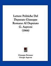 Lettere Politiche del Deputato Giuseppe Romano Al Deputato G. Asproni (1866)