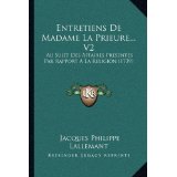 Entretiens de Madame La Prieure... V2: Au Sujet Des Affaires Presentes Par Rapport a la Religion (1739)