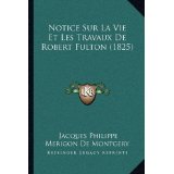 Notice Sur La Vie Et Les Travaux de Robert Fulton (1825)