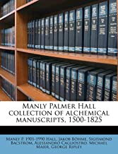 Manly Palmer Hall Collection of Alchemical Manuscripts, 1500-1825