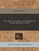 The Way to Christ Discovered by Jacob Behmen. (1654)