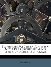 Böhme, J: Blumenlese Aus Seinen Schriften: Nebst Der Geschic